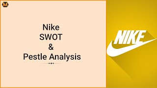 Nike Swot Analysis  Nike Pest Analysis  Nike Case Study Assignment for Students [upl. by Latisha]