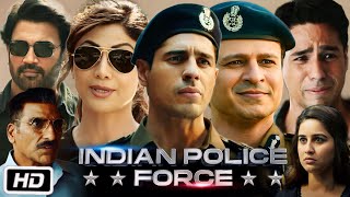 Indian Police Force Full HD Movie  Sidharth Malhotra  Shilpa Shetty  Vivek O  Review amp Story [upl. by Yona]