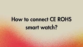 How to connect CE ROHS smart watch [upl. by Ignacio]