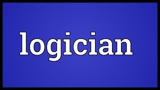 Logician Meaning [upl. by Marsh]