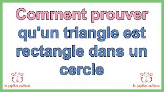 Comment prouver quun triangle est rectangle dans un cercle [upl. by Enelrahc]