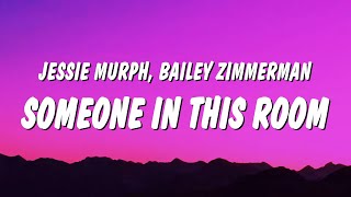 Jessie Murph  Someone In This Room Lyrics ft Bailey Zimmerman [upl. by Elleyoj196]