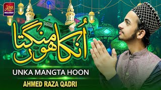 Unka Mangta Hoon  Famous Naat  Ahmed Raza Qadri  Ramzan Special  2024  4K [upl. by Nitsirk]