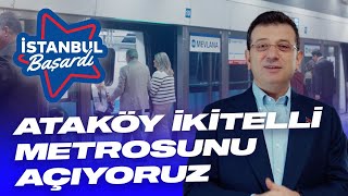 ATAKÖY İKİTELLİ METRO HATTINI 18 MARTTA AÇIYORUZ [upl. by Cutcheon]