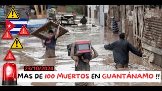 URGENTE Se Hundió GUANTÁNAMO  Mas de 100 Fallecidos Confirmados El Pueblo Pide RENUNCIAS en el PCC [upl. by Bari]