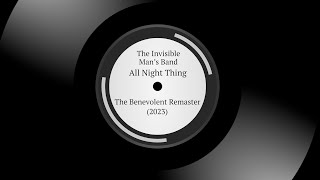 The Invisible Mans Band  All Night Thing  The Benevolent Remaster 2023 [upl. by Wilmar]