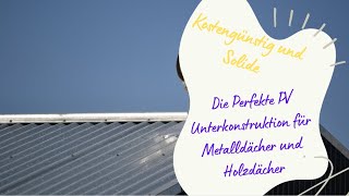 Die Perfekte PV Unterkonstruktion für Trapezblech Metalldächer amp Holzdächer Kostengünstig amp Solide 🌞 [upl. by Ramhaj583]