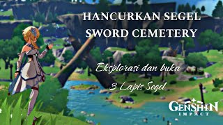 Hancurkan Segel Sword Cemetery Eksplorasi dan buka 3 Lapis Segel Genshin Impact haresretakuo [upl. by Niamrej]