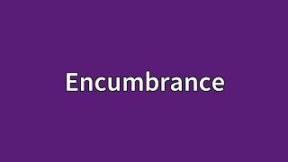 Encumbrance Meaning [upl. by Rebm166]