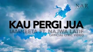 iamNEETA ft Najwa Latif  Kau Pergi Jua Official Lyric Video [upl. by Asenad]