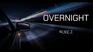 Nuke Z  Overnight Official Video  2024 [upl. by Ritz]