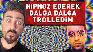 HİPNOZ EDEREK DALGA DALGA TROLLEDİM  \u00100 NEKŞFLİŞ [upl. by Yanad]