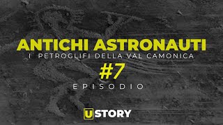 Antichi astronauti I petroglifi della Val Camonica  Episodio 7 [upl. by Carmelia]