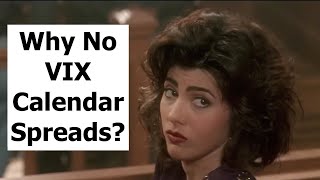 Why Cant You Trade Vix Calendar Spreads [upl. by Jauch]