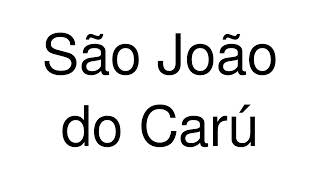 How to Pronounce São João do Carú Brazil [upl. by Aciretal]