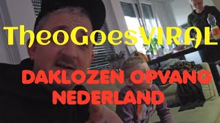 DAKLOZEN OPVANG NEDERLAND TheoGoesVIRAL [upl. by Htnamas140]