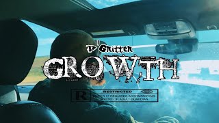 D’Gritter “Growth” Official Video [upl. by Attelliw]