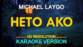 HETO AKO  Michael Laygo KARAOKE Version [upl. by Nylzaj270]