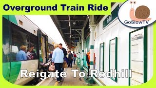 Reigate To Redhill  London  Overground Train Rides  UK  Episode 25 2018 [upl. by Neelrahs238]