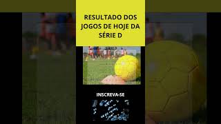 🔴 RESULTADO DOS JOGOS DE HOJE CAMPEONATO BRASILEIRO SÉRIE D  TABELA DE RESULTADO BRASILEIRÃO 2024 [upl. by Eisteb]