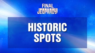 Historic Spots  Final Jeopardy  JEOPARDY [upl. by Milli]