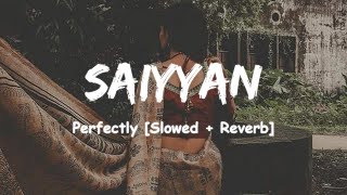 Saiyyan  Kailash Kher  SlowedReverb saiyyan slowedandreverb kailashkher lofi slowed viral [upl. by Leahcimed]