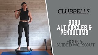 CLUBBELLS  Hour 5 Guided Workout  BOSU Alternating Circles and Pendulums [upl. by Eerok]