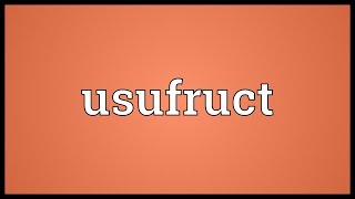 Usufruct Meaning [upl. by Trevlac92]