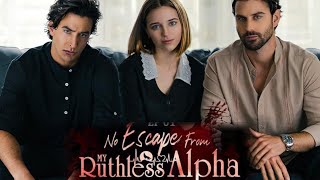 No Escape From My Ruthless Alpha Full Movie  Review And Facts [upl. by Berhley]