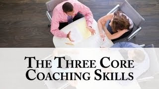 The Three Core Coaching Skills [upl. by Dincolo556]