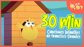 30 min🕜Canciones Infantiles de Francisco Orantes🎵✨ [upl. by Metabel318]