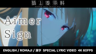 Aimer「Sign」English Lyrics Full  Spice and Wolf OP2「狼と香辛料 MERCHANT MEETS THE WISE WOLF」4K AMV [upl. by Ardnahc]