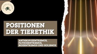 Tierethik  Anthropozentrismus Pathozentrismus Biozentrismus amp Holismus [upl. by Stuckey394]