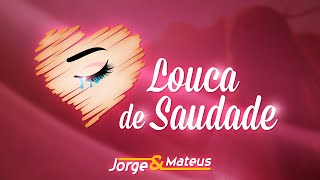 Jorge amp Mateus  Louca de Saudade  Como Sempre Feito Nunca Vídeo Oficial [upl. by Sabas]