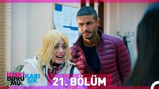 İlişki Durumu Karışık 21 Bölüm [upl. by Eniffit]