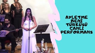 Ayletme Beni Türküsü Canlı Performans [upl. by Nallaf160]