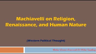 Machiavelli on Religion Renaissance and Human Nature  Lecture on Western Political Thought3 [upl. by Yesdnil909]