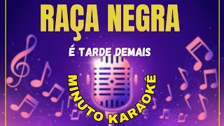 Raça negra karaokê é tarde demais  karaokê violão [upl. by Ainollopa]