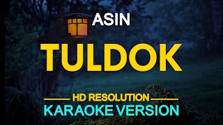 TULDOK  Asin KARAOKE Version [upl. by Ecinad]