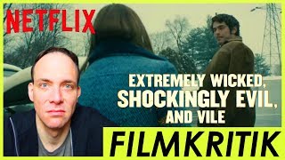 Extremely Wicked Shockingly Evil And Vile  Review Kritik [upl. by Navarro]