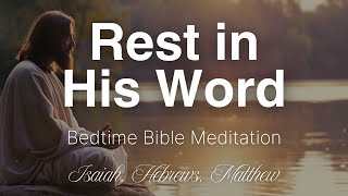 Rest in His Word  Bible Meditation for Deep Sleep  Calming Narration  Isaiah Hebrews Matthew [upl. by Idihsar]