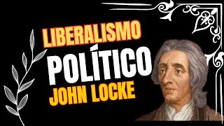 Liberalismo Político John Locke [upl. by Rehoptsirhc]