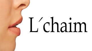 How To Say Lchaim [upl. by Hilliard]