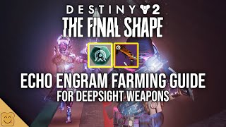 Destiny 2 Echo Engram and Deepsight Weapons Farming Guide  Destiny 2 The Final Shape [upl. by Zipnick]