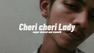 Cheri cheri lady “slowedandsmooth vershon“modern talking ”“”“ [upl. by Ettesyl]