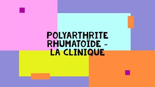 21 La polyarthrite rhumatoïde  clinique [upl. by Adebayo398]