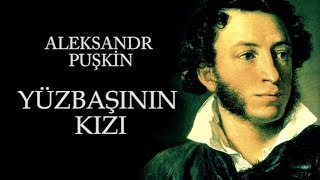 quotYüzbaşının Kızıquot Aleksandr Puşkin sesli kitap tek parça seslendiren Akın ALTAN [upl. by Breena349]