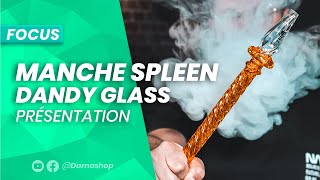 Manche chicha Dandy glass SPLEEN  le tuyau chicha de luxe [upl. by Adnilrev]