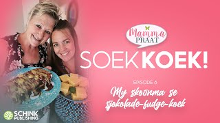 Mamma Praat Soek Koek  Episode 6  My skoonma se sjokoladefudgekoek [upl. by Latihs410]