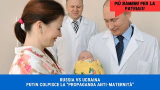 RUSSIA VS UCRAINA Putin colpisce la quotpropaganda antimaternitàquot [upl. by Jonna]